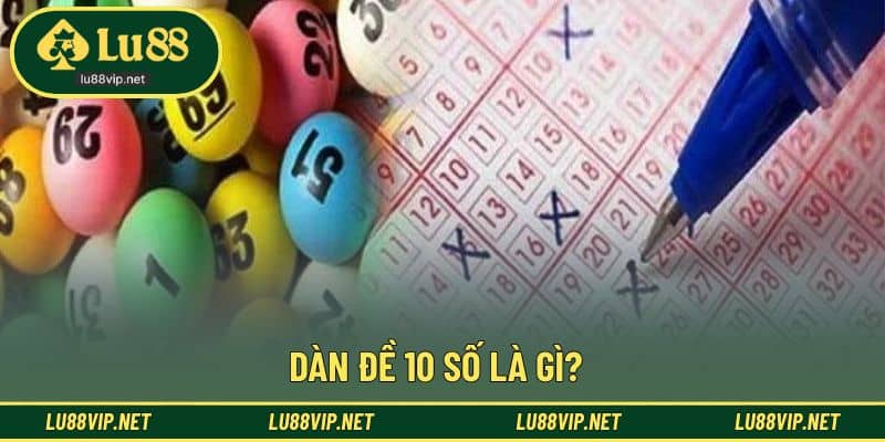 Giải thích khái niệm dàn đề 10 số trong chơi lô