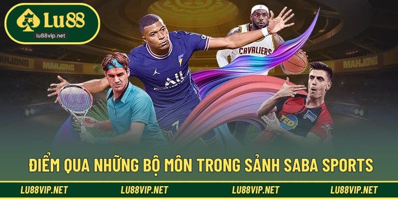 Điểm qua đa dạng bộ môn của sảnh Saba tại nhà cái