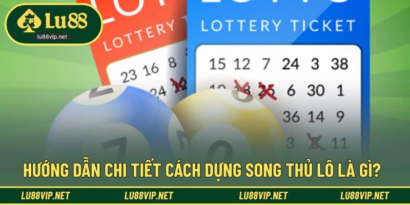 Hướng dẫn đơn giản cách dựng song thủ lô tại đây