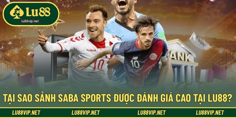 Tại sao nên lựa chọn sảnh Saba trong trải nghiệm thể thao