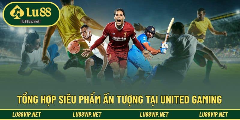 Siêu phẩm thi đấu ấn tượng cùng United Gaming